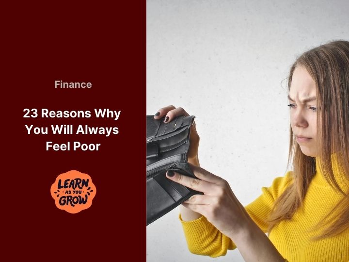 23 Reasons Why You Will Always Feel Poor