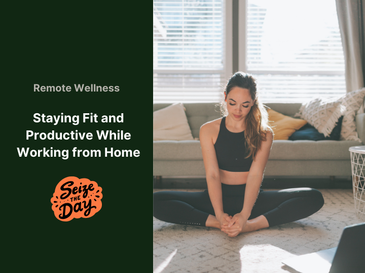 Staying Fit and Productive While Working from Home