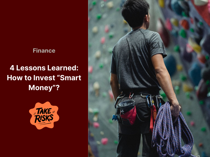How to Invest “Smart Money” — 4 Lessons Learned