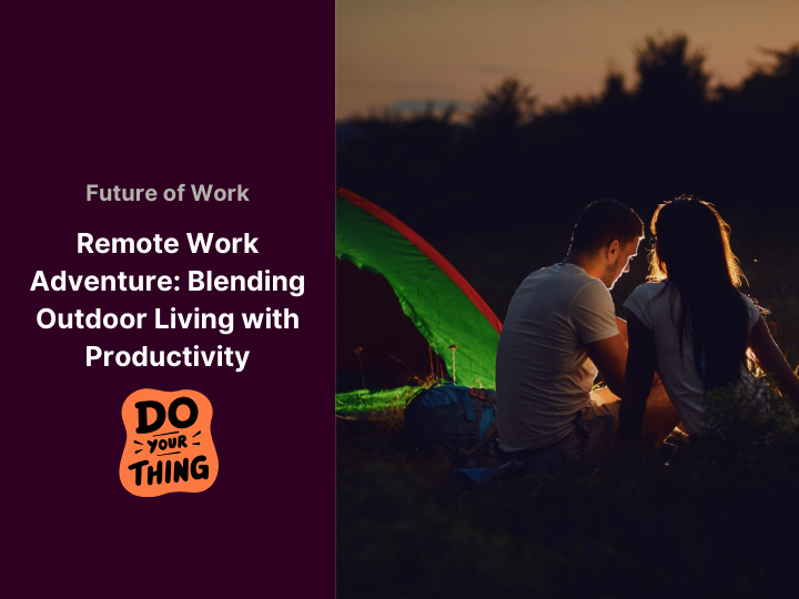 Remote Work Adventure: Blending Outdoor Living with Productivity