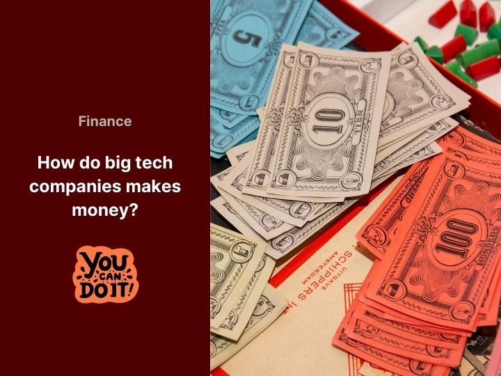 How do big tech companies make money