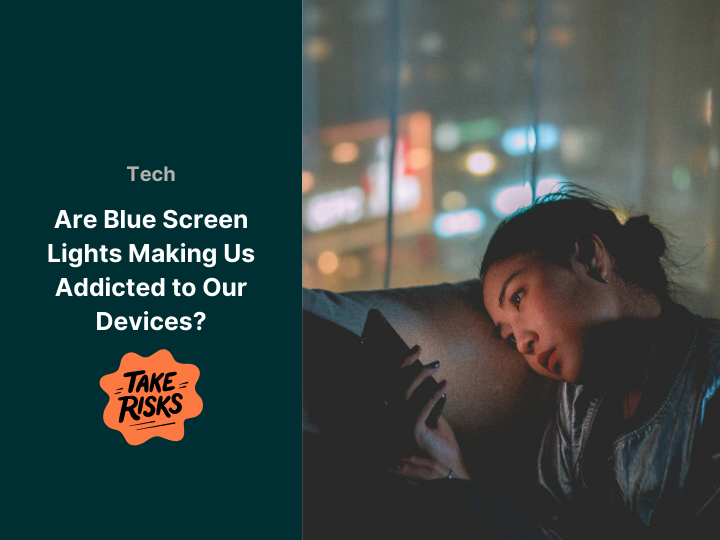 Are Blue Screen Lights Making Us Addicted to Our Devices