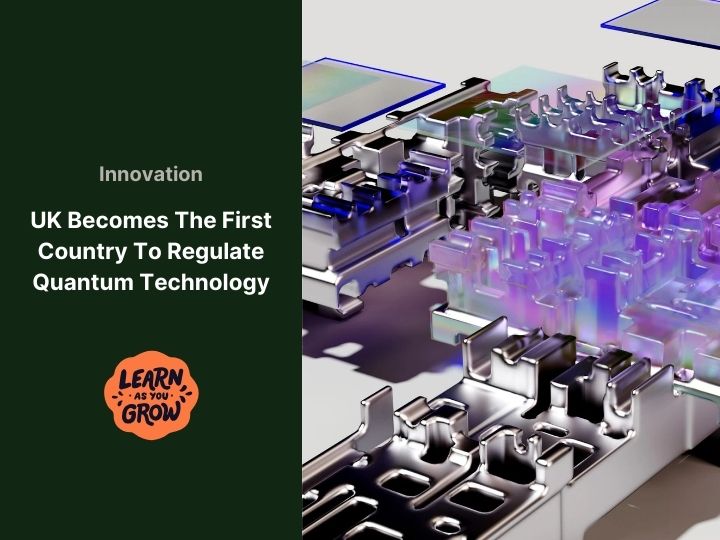 UK Becomes The First Country To Regulate Quantum Technology, So What Is It