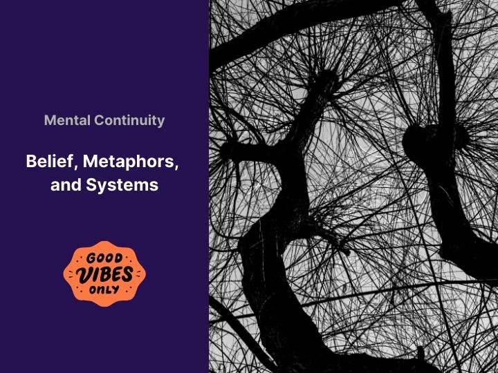 Mental Continuity: Belief, Metaphor, and Systems
